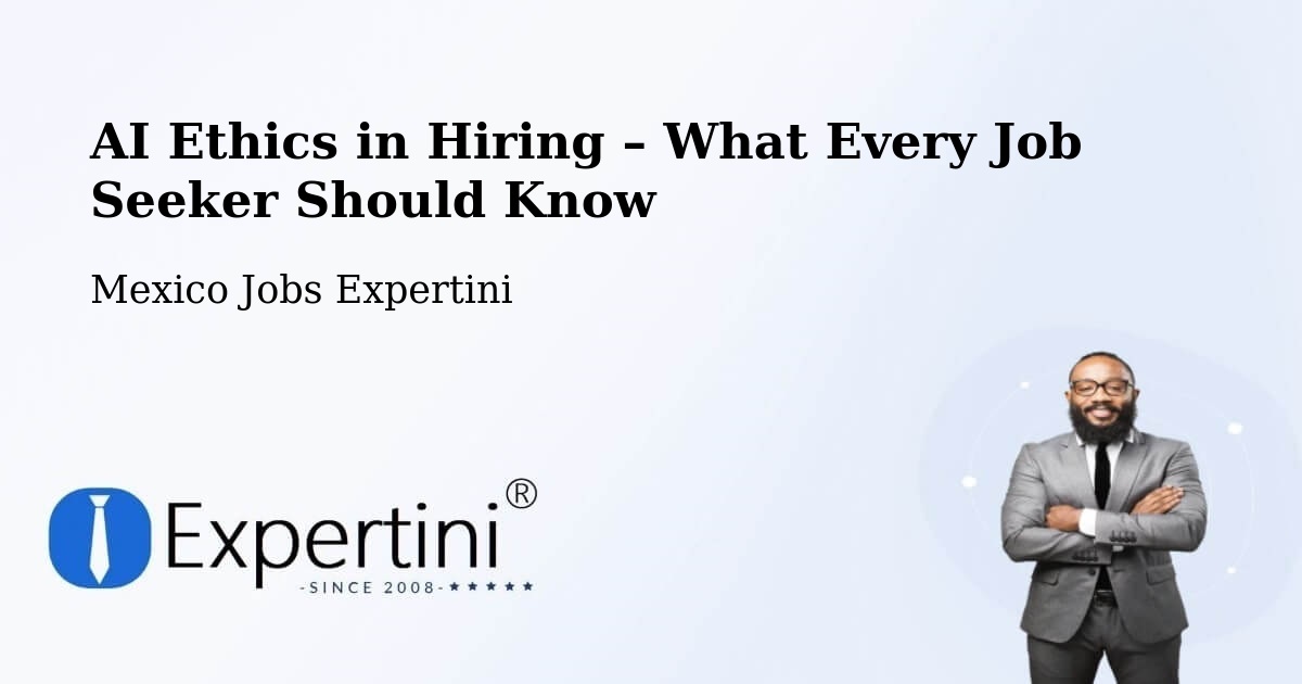 AI Ethics in Recruitment & Hiring – Texcatepec - Texcatepec, Mexico Jobs Expertini
