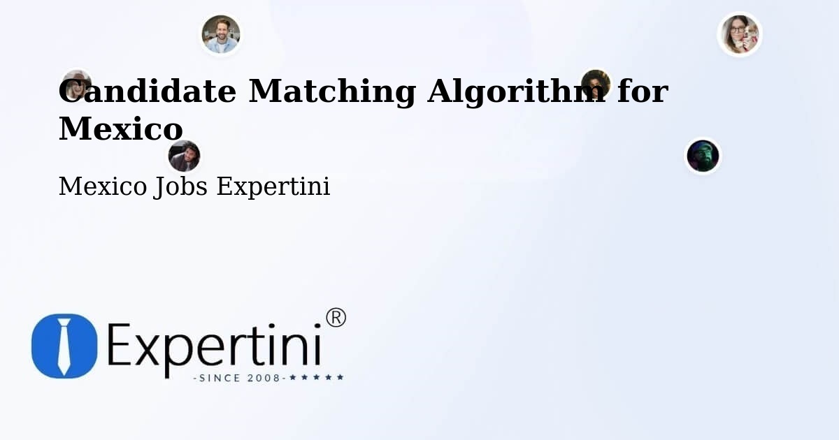 Candidate Matching Algorithm Overview – Texcatepec - Mexico Jobs Expertini