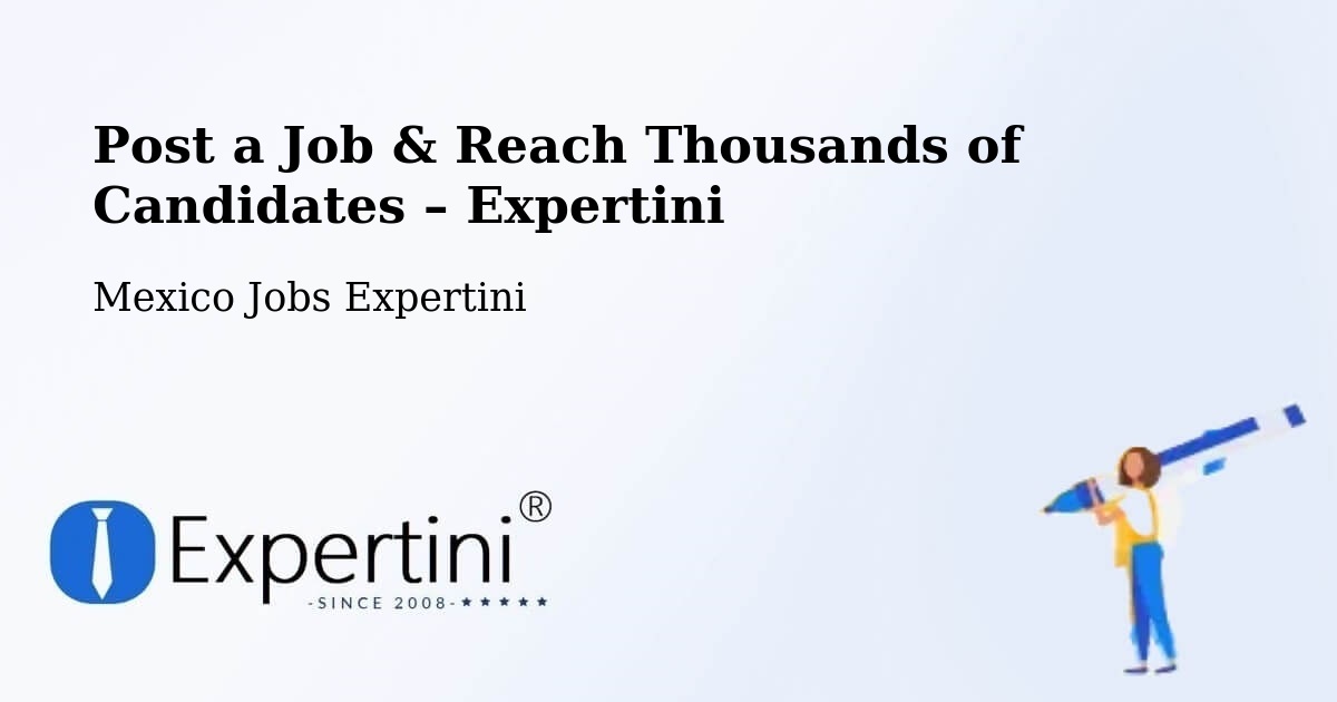 Post a Job in Texcatepec – Hire the Right Talent - Texcatepec, Mexico Jobs Expertini