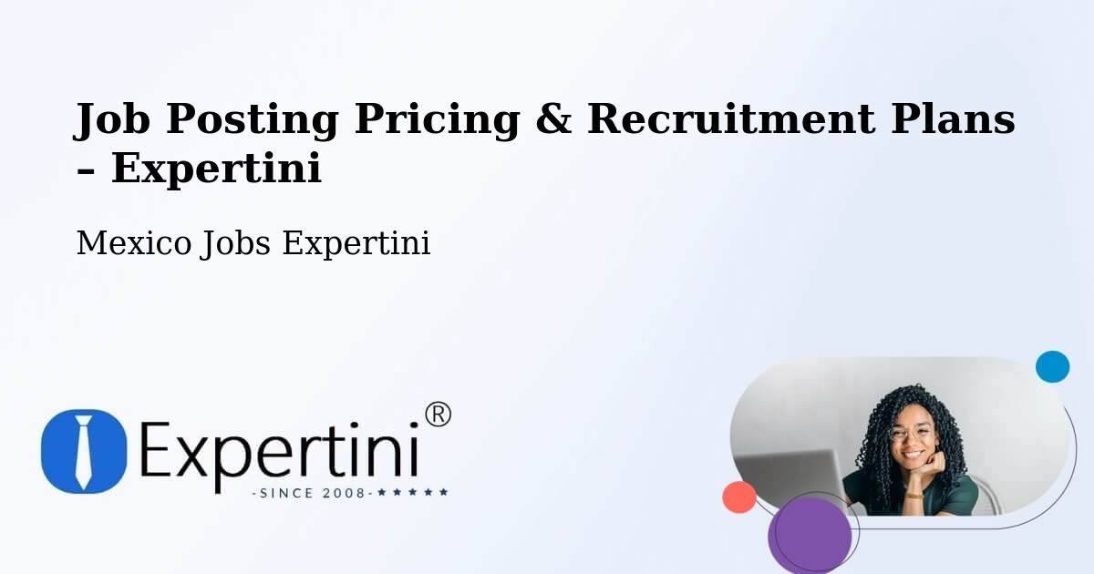 Job Posting Pricing & Recruitment Plans – Texcatepec - Texcatepec, Mexico Jobs Expertini